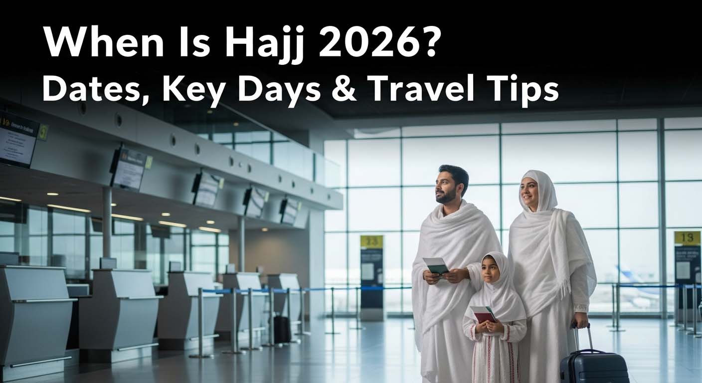 When Is Hajj 2026? Dates, Key Days & Travel Tips