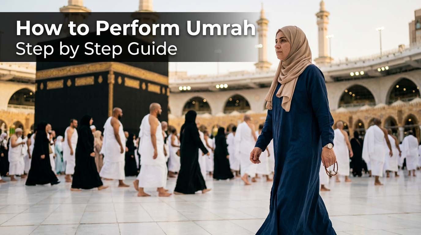 How to Perform Umrah Step by Step - The Complete Guide for UK Pilgrims