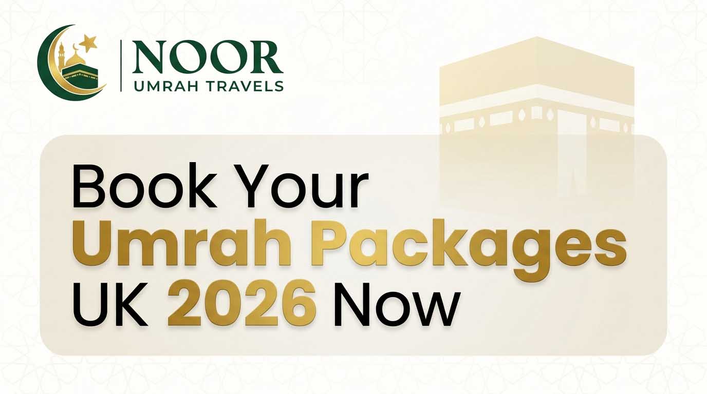 noor umrah travels umrah packages uk 2026 book now